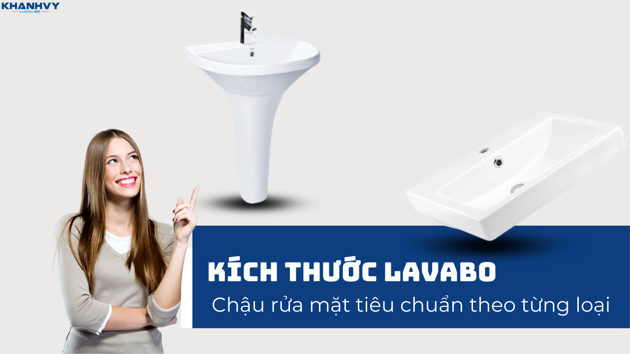 Kích thước lavabo, chậu rửa mặt tiêu chuẩn theo từng loại