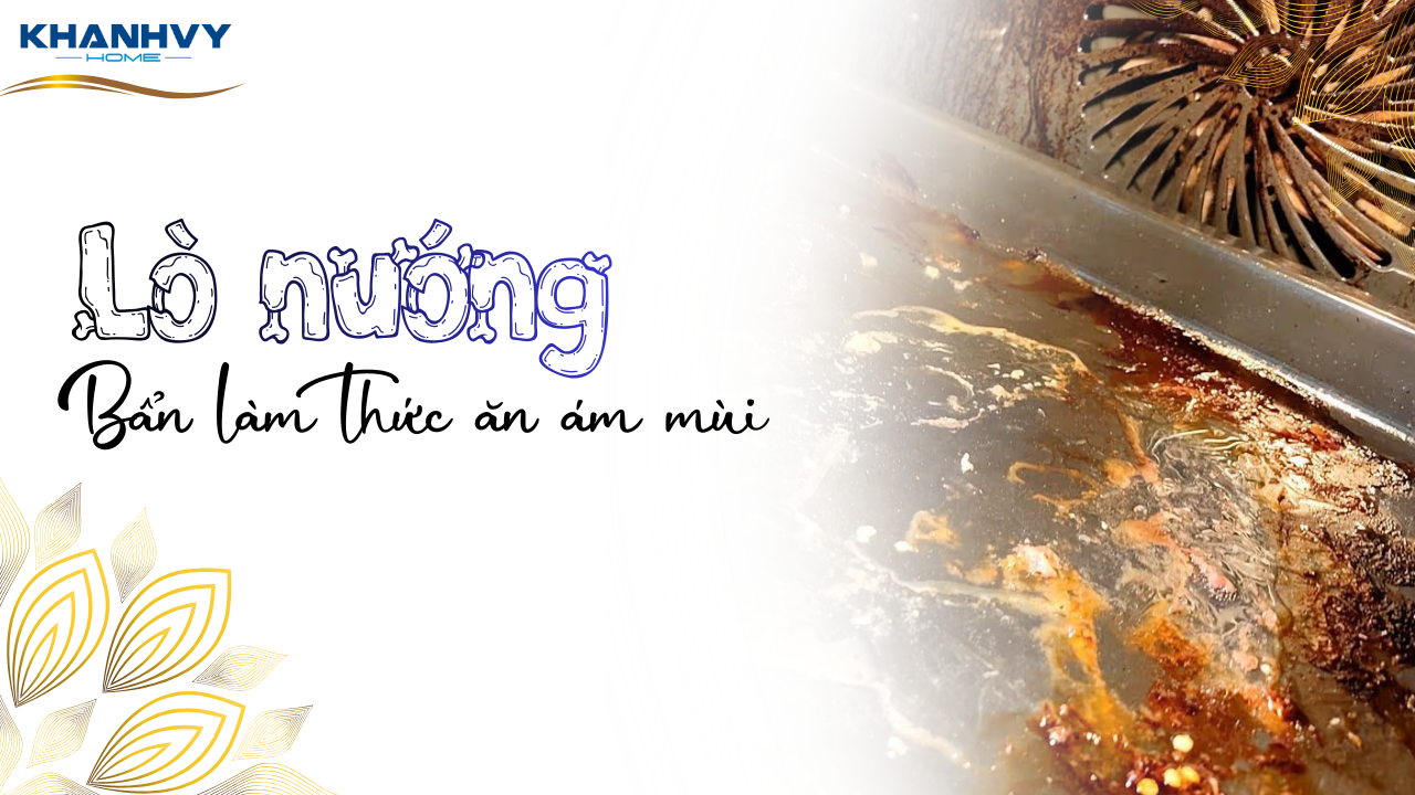 Lò nướng không vệ sinh làm thức ăn ám mùi, kém ngon