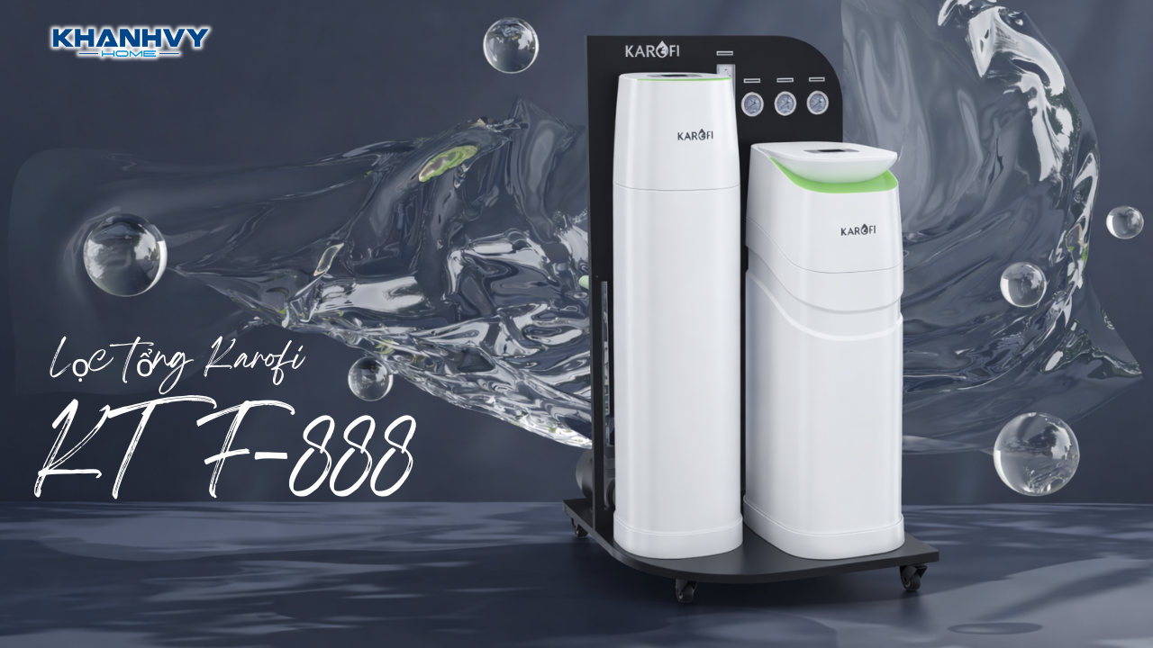 Lọc tổng Karofi KTF-888 có tốt không? Phân tích chi tiết trước khi lắp đặt