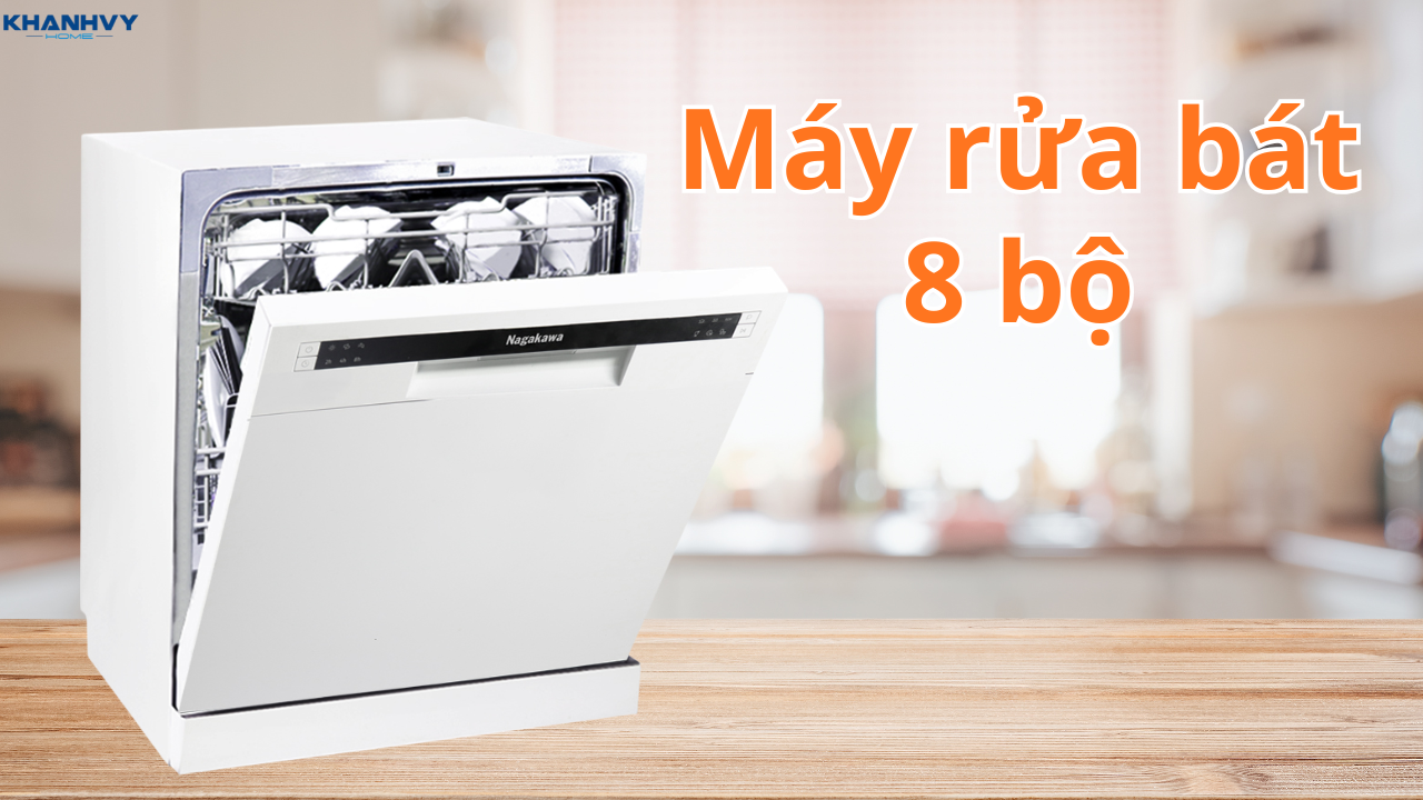 Máy rửa bát 8 bộ loại nào tốt nhất năm 2026? Gợi ý & chọn mua