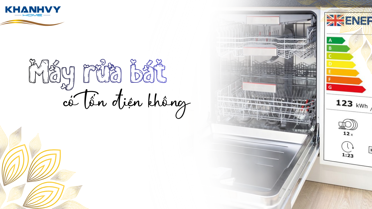 Máy rửa bát có tốn điện không? Cách dùng tiết kiệm nhất