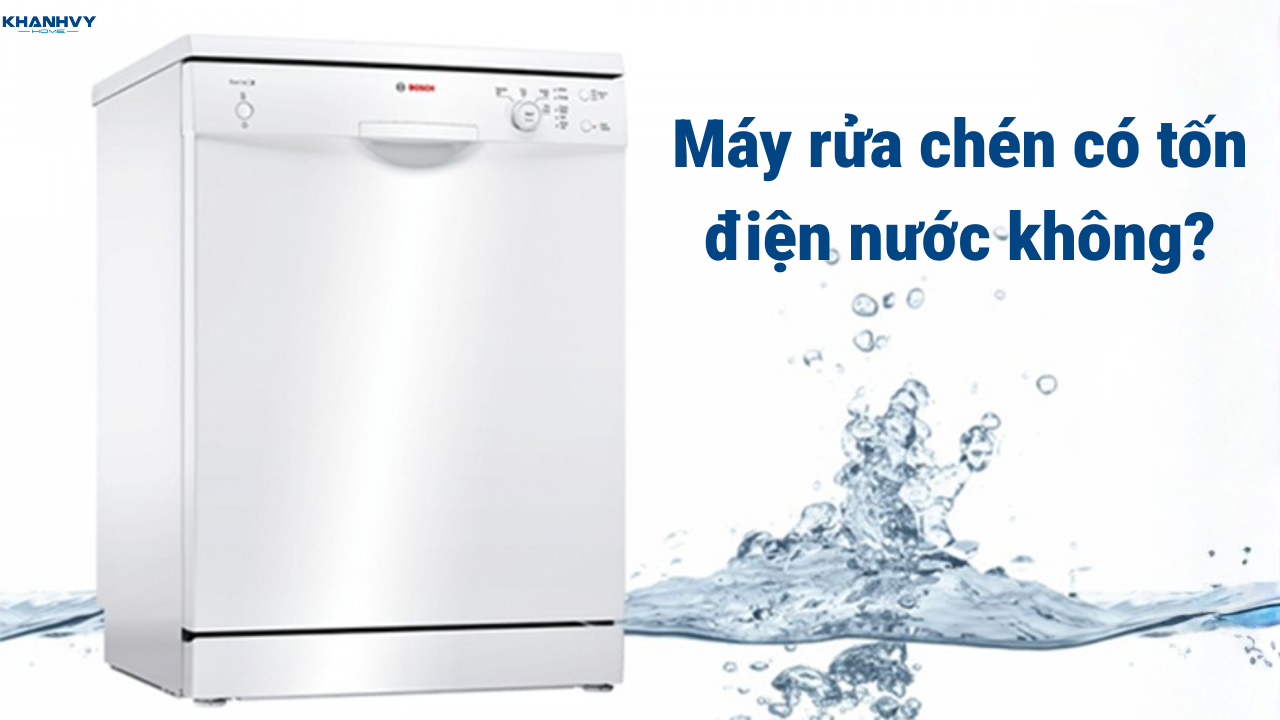 Sử dụng máy rửa chén có tốn điện nước không?
