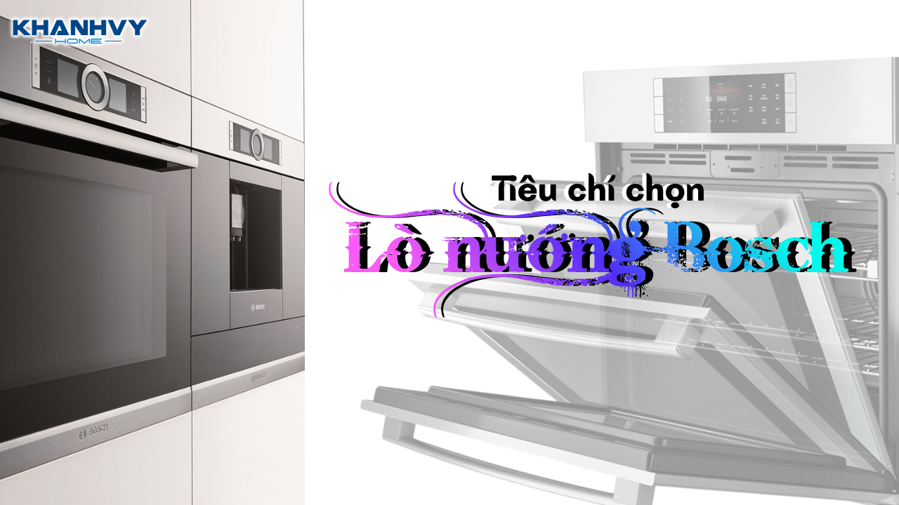 Nên mua lò nướng Bosch loại nào để dùng lâu dài?