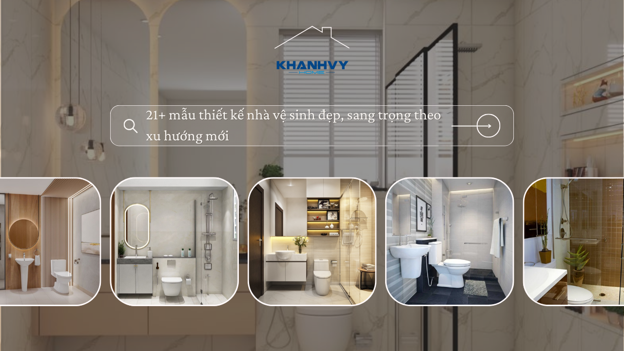 21+ Mẫu thiết kế nhà vệ sinh đẹp, sang trọng theo xu hướng mới