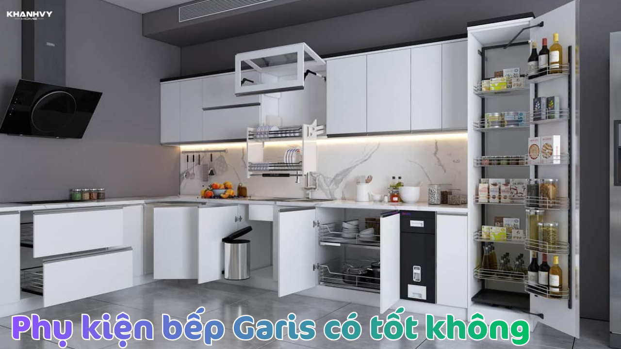 Phụ kiện bếp Garis có tốt không? Những ưu nhược điểm cần biết