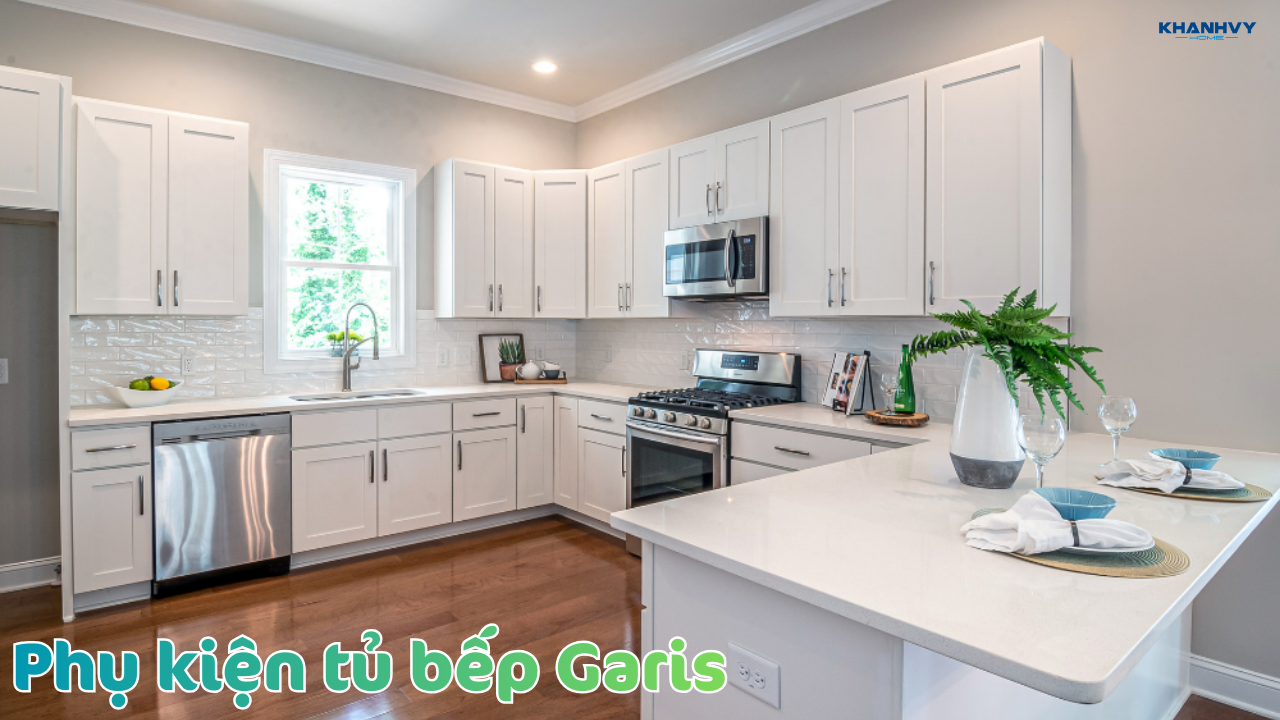 Top 5 phụ kiện tủ bếp Garis đáng mua nhất hiện nay