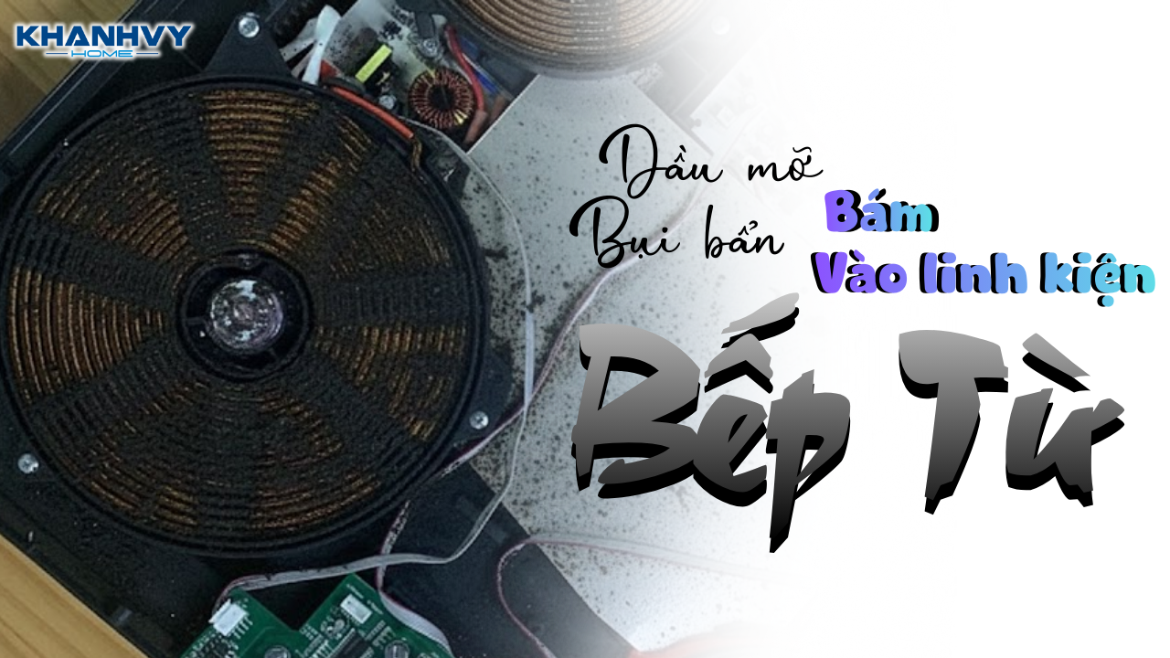 Ảnh hưởng sức khỏe khi quên vệ sinh bếp từ