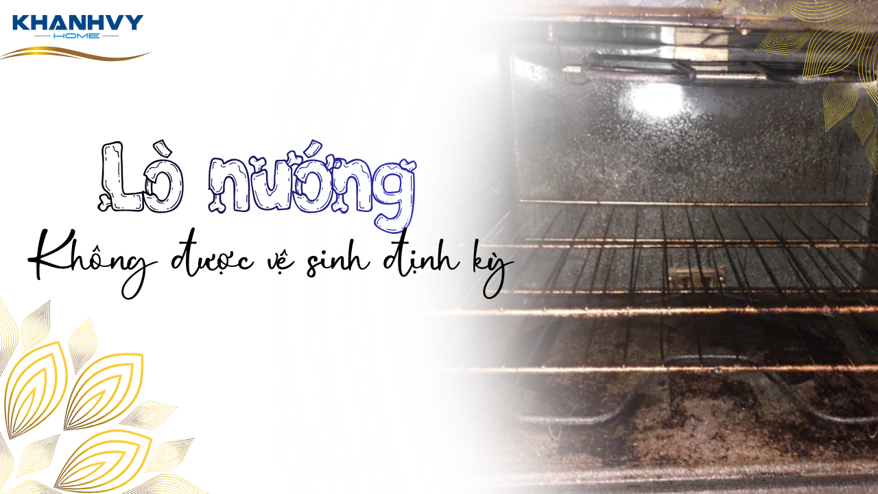 Ảnh hưởng sức khoẻ khi quên vệ sinh lò nướng