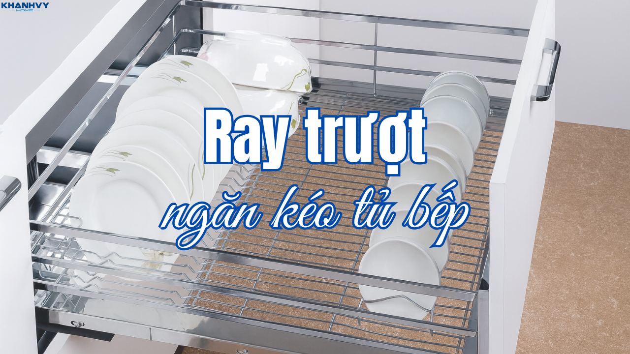 Ray trượt ngăn kéo tủ bếp: Phân loại và cách bảo trì