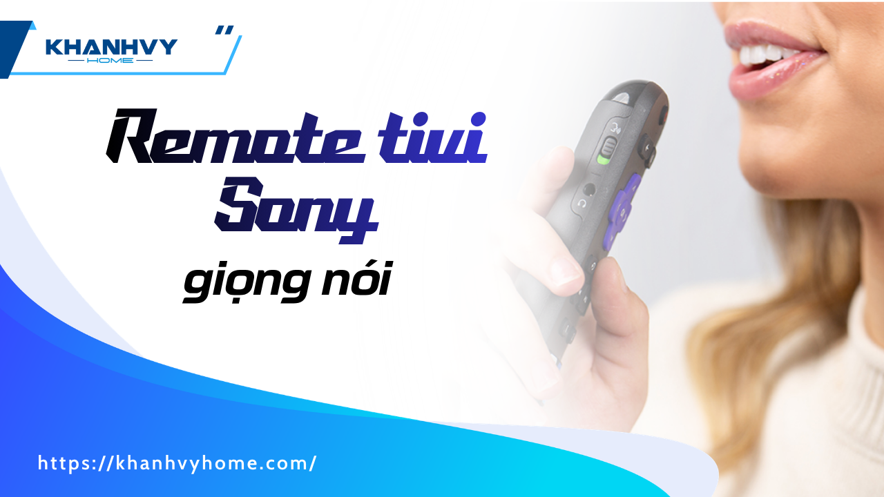 Cách cài đặt remote tivi Sony có giọng nói đơn giản, chi tiết