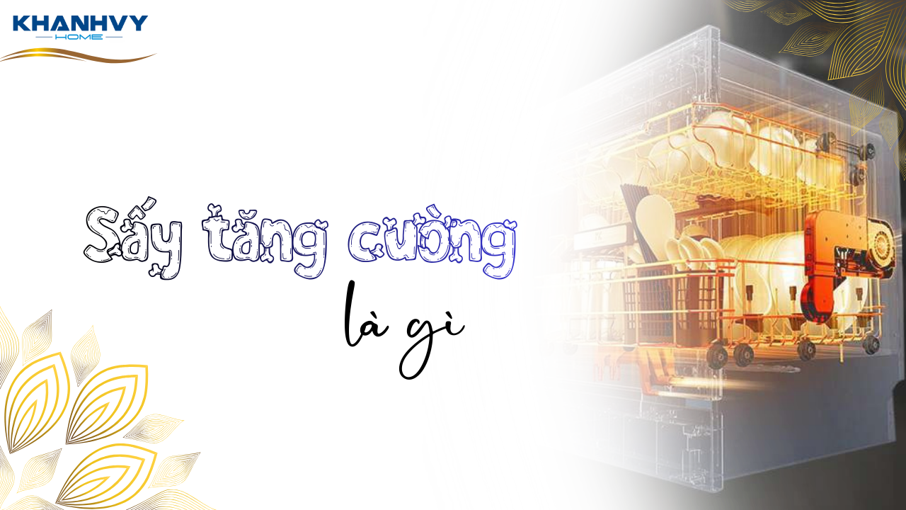Sấy tăng cường là gì và khi nào nên dùng?