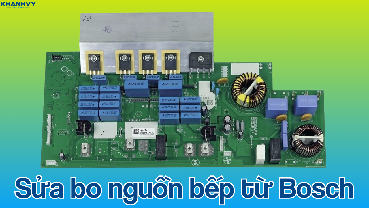 Dịch vụ sửa bo nguồn bếp từ Bosch uy tín tại Khánh Vy Home