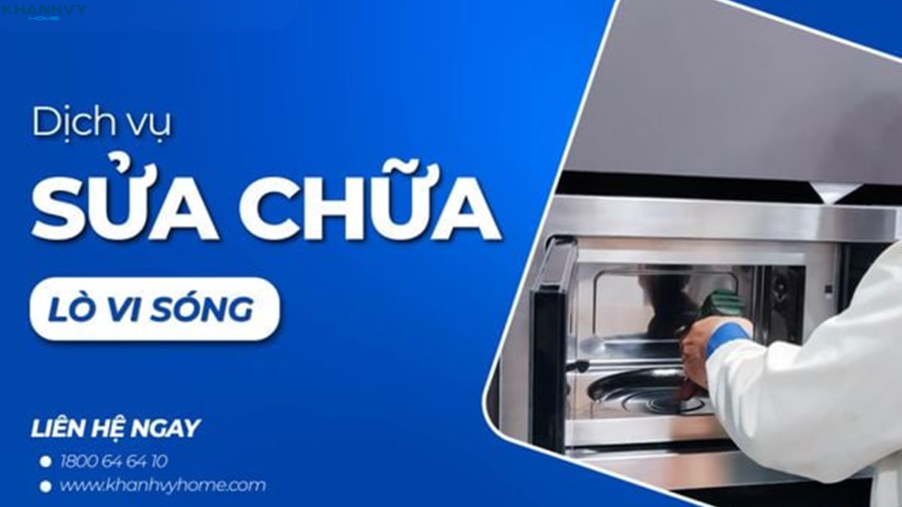 Dịch vụ sửa chữa lò vi sóng của Khánh Vy Home