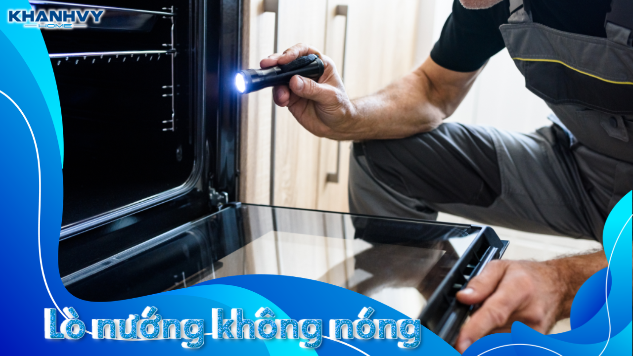 9 Nguyên nhân và cách sửa lò nướng không nóng