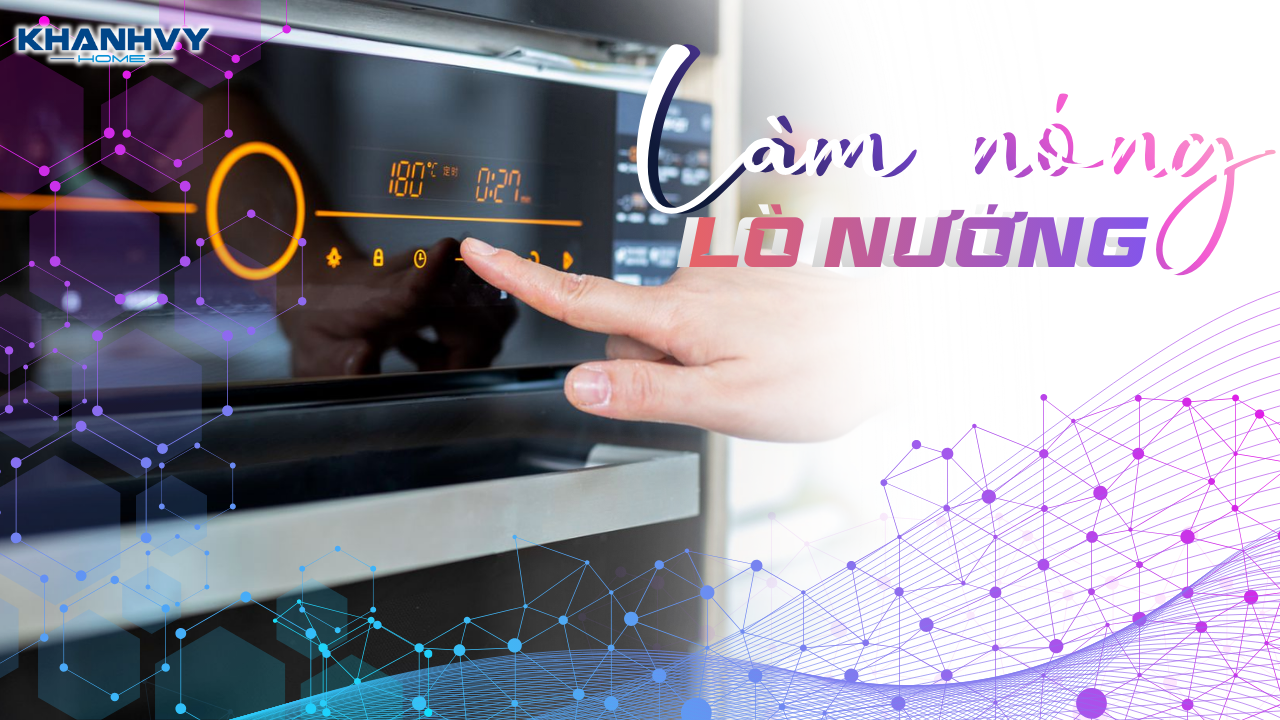 Tại sao phải làm nóng lò nướng trước khi nướng tại nhà?