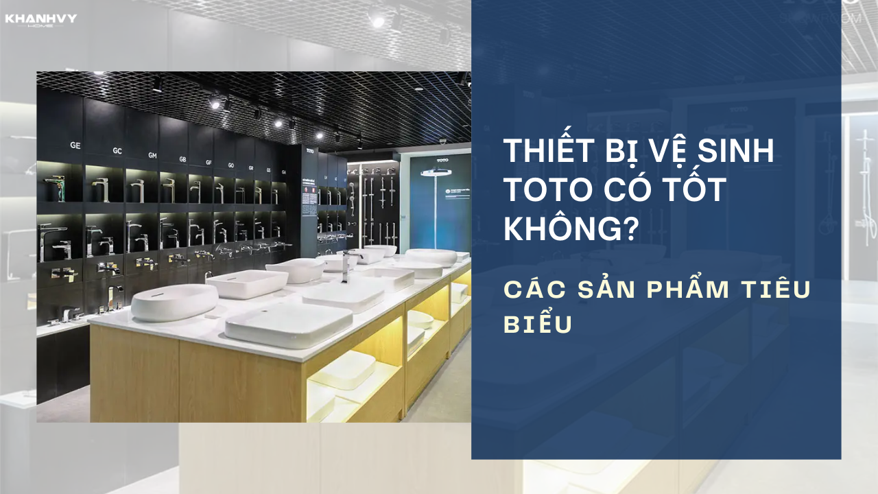 Thiết bị vệ sinh Toto có tốt không? Các sản phẩm tiêu biểu