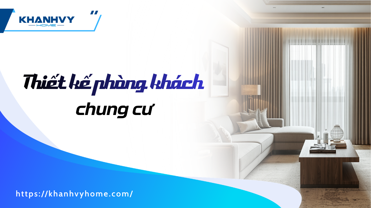 85+ Mẫu thiết kế phòng khách chung cư hiện đại 2026