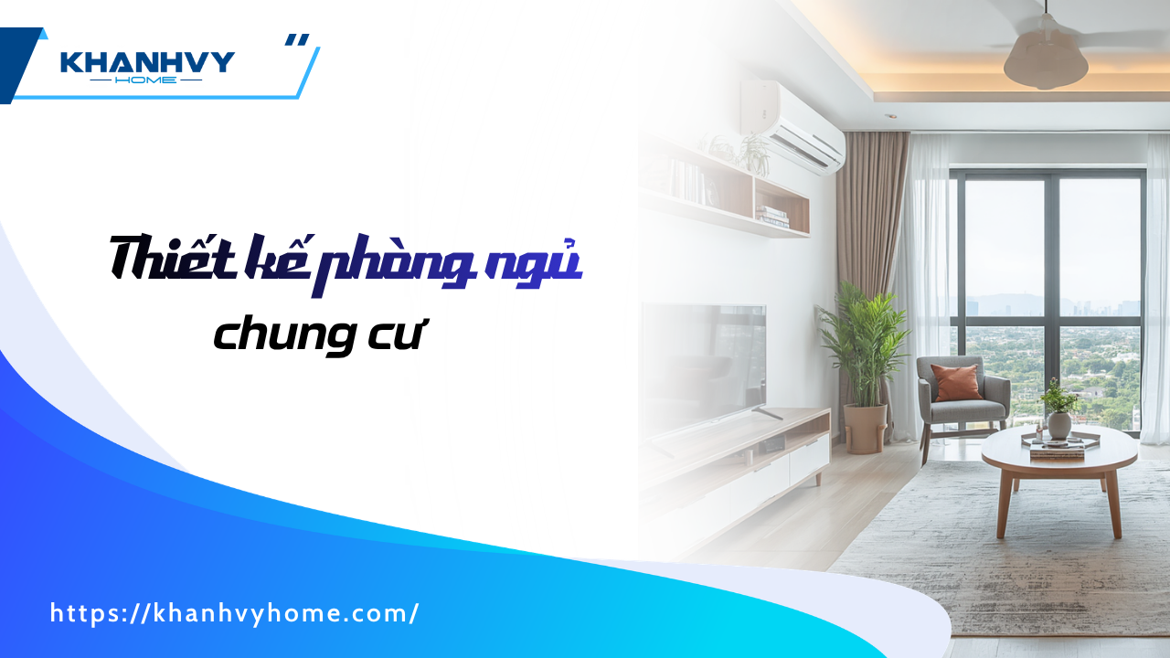 TOP 40+ Mẫu thiết kế phòng ngủ chung cư chuẩn đẹp, tiện nghi