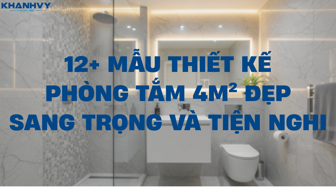 12+ Mẫu thiết kế phòng tắm 4m2 đẹp, sang trọng và tiện nghi