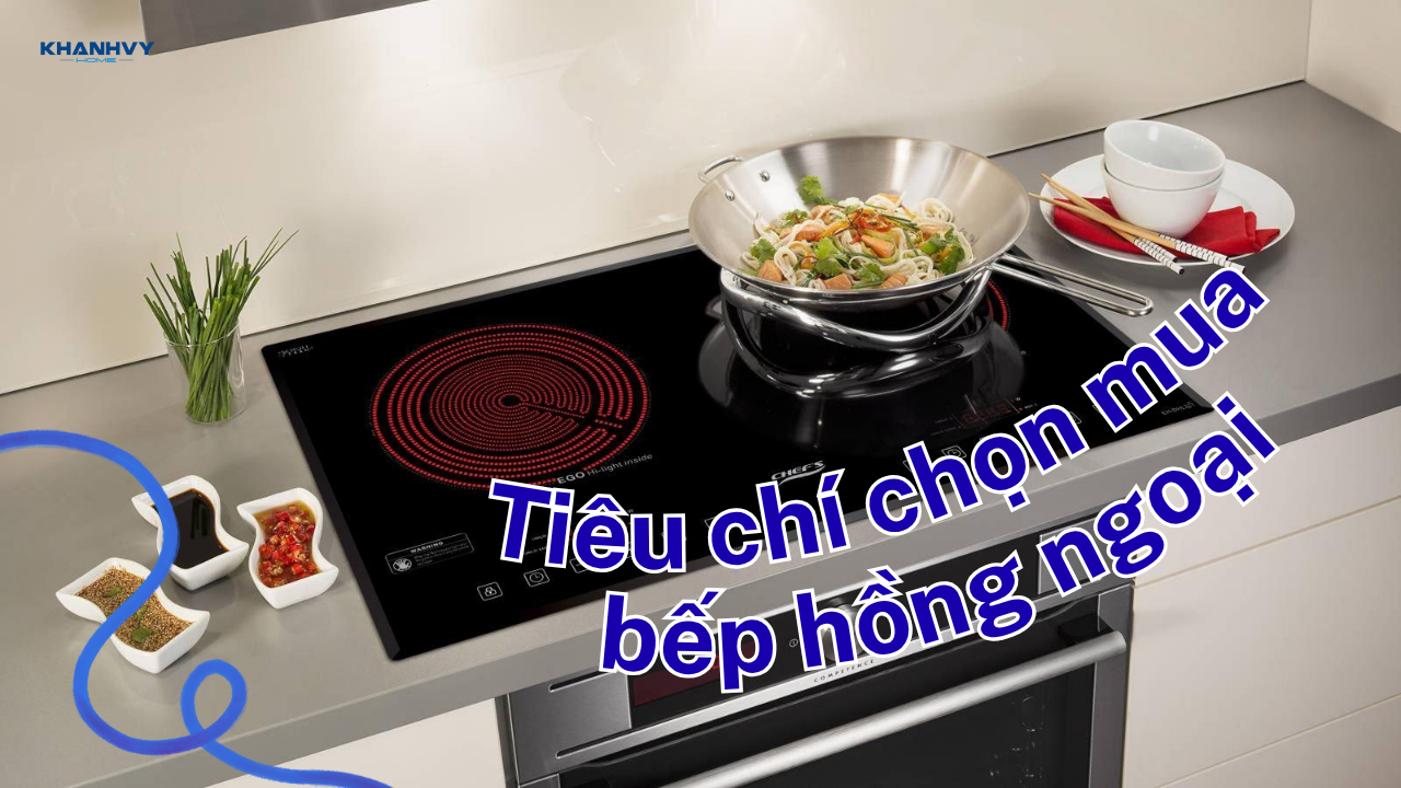 Các tiêu chí chọn mua bếp hồng ngoại chất lượng và tốt nhất