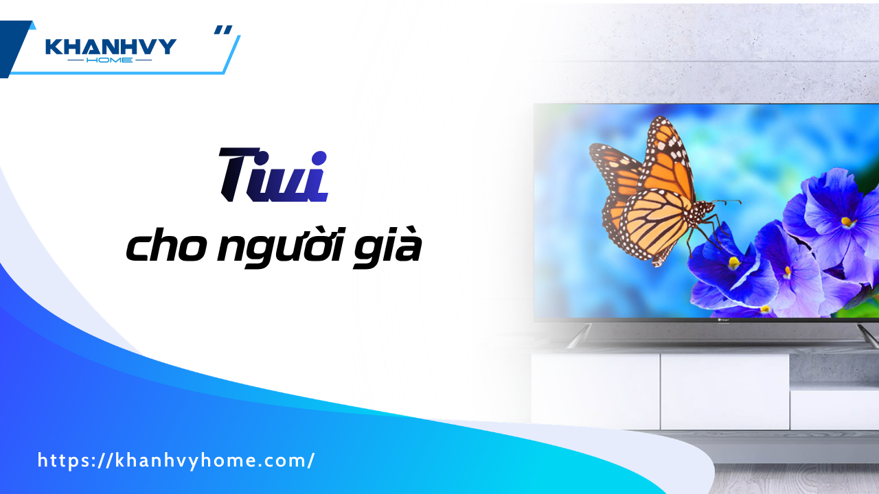 Cách chọn mua tivi của người già phù hợp cho gia đình