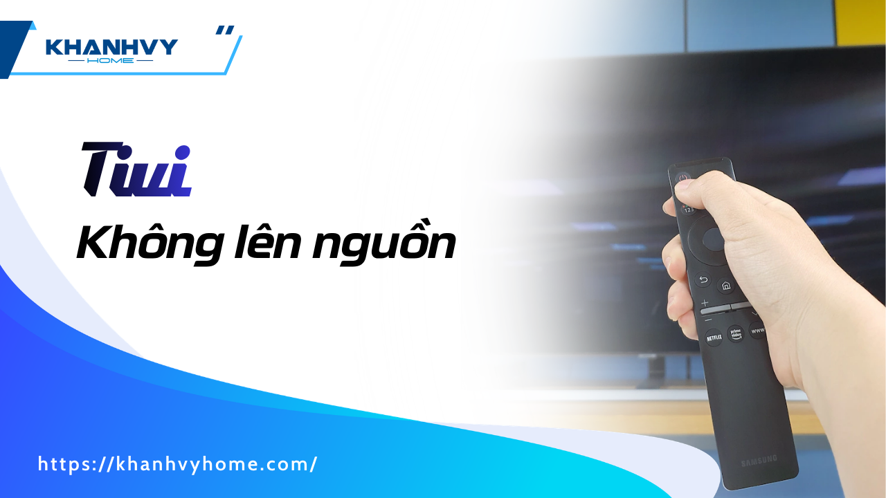 Tivi không lên nguồn – Nguyên nhân và cách khắc phục