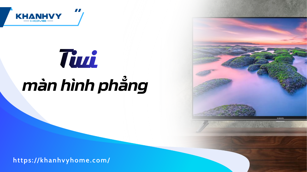 Top 5 mẫu tivi màn hình phẳng được ưa chuộng nhất năm 2026