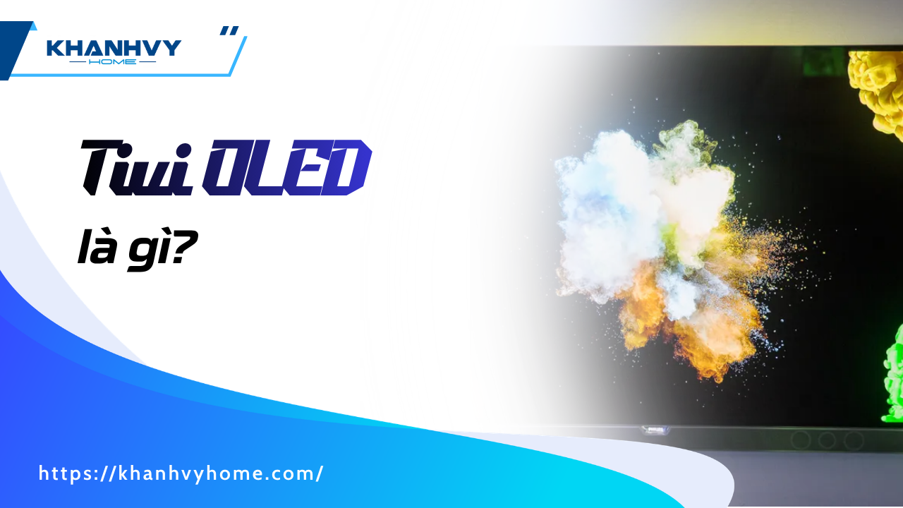 Tivi OLED là gì? Vì sao tivi OLED có giá đắt