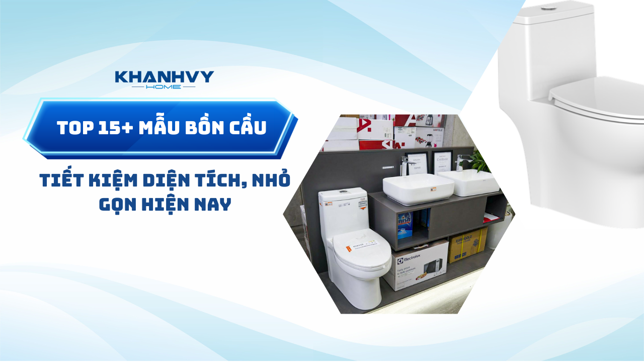 Top 15+ Mẫu bồn cầu tiết kiệm diện tích, nhỏ gọn hiện nay