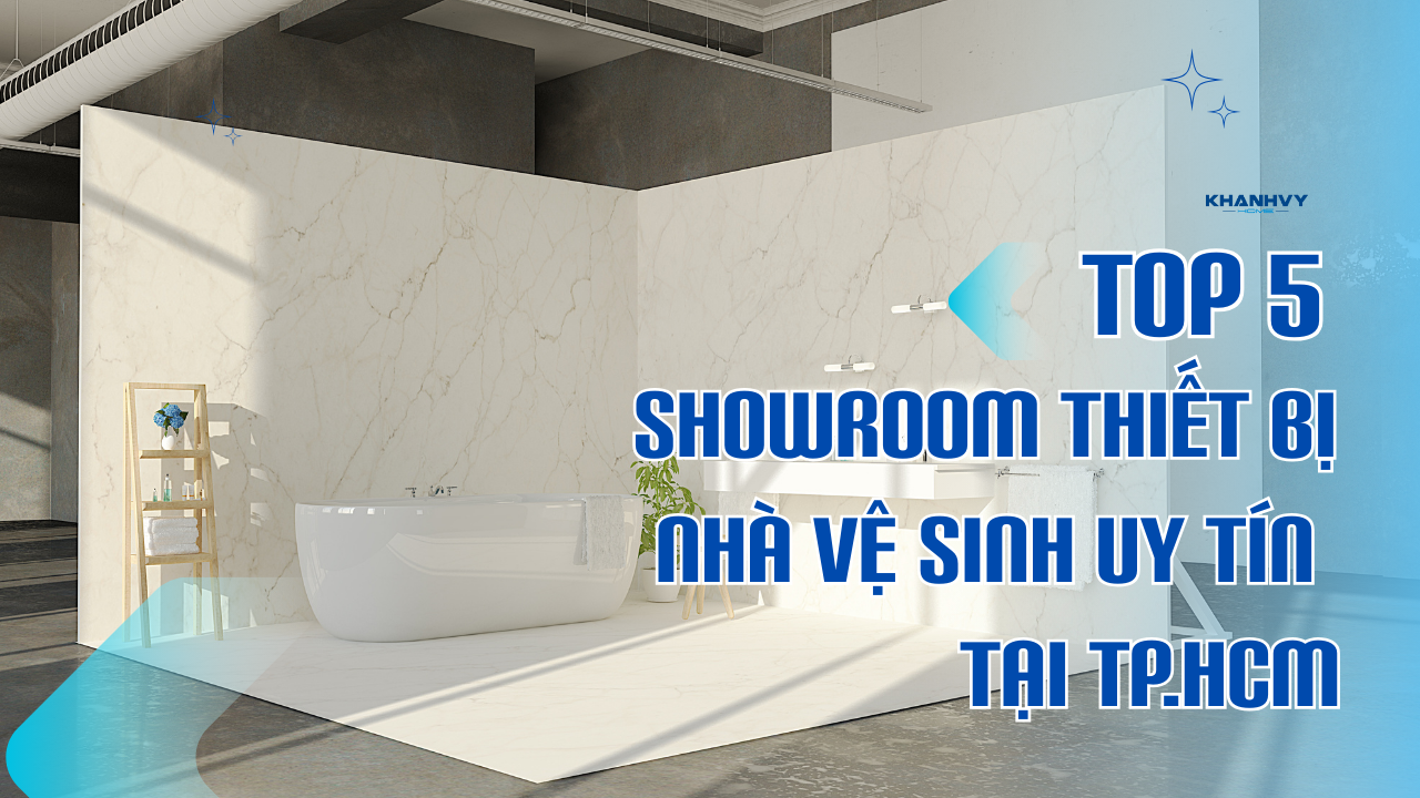 Top 5 Showroom thiết bị vệ sinh uy tín tại TP. Hồ Chí Minh