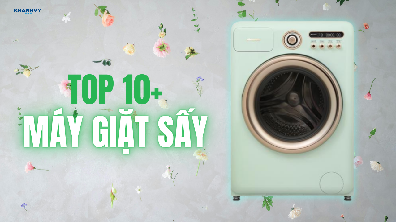 TOP 10+ Máy giặt sấy tốt, tiết kiệm thời gian nhất hiện nay