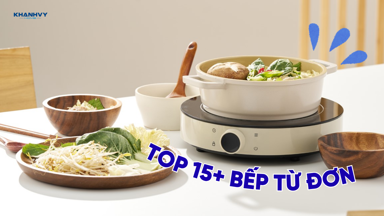 Top 15+ Bếp từ đơn tốt, chất lượng được nhiều người mua