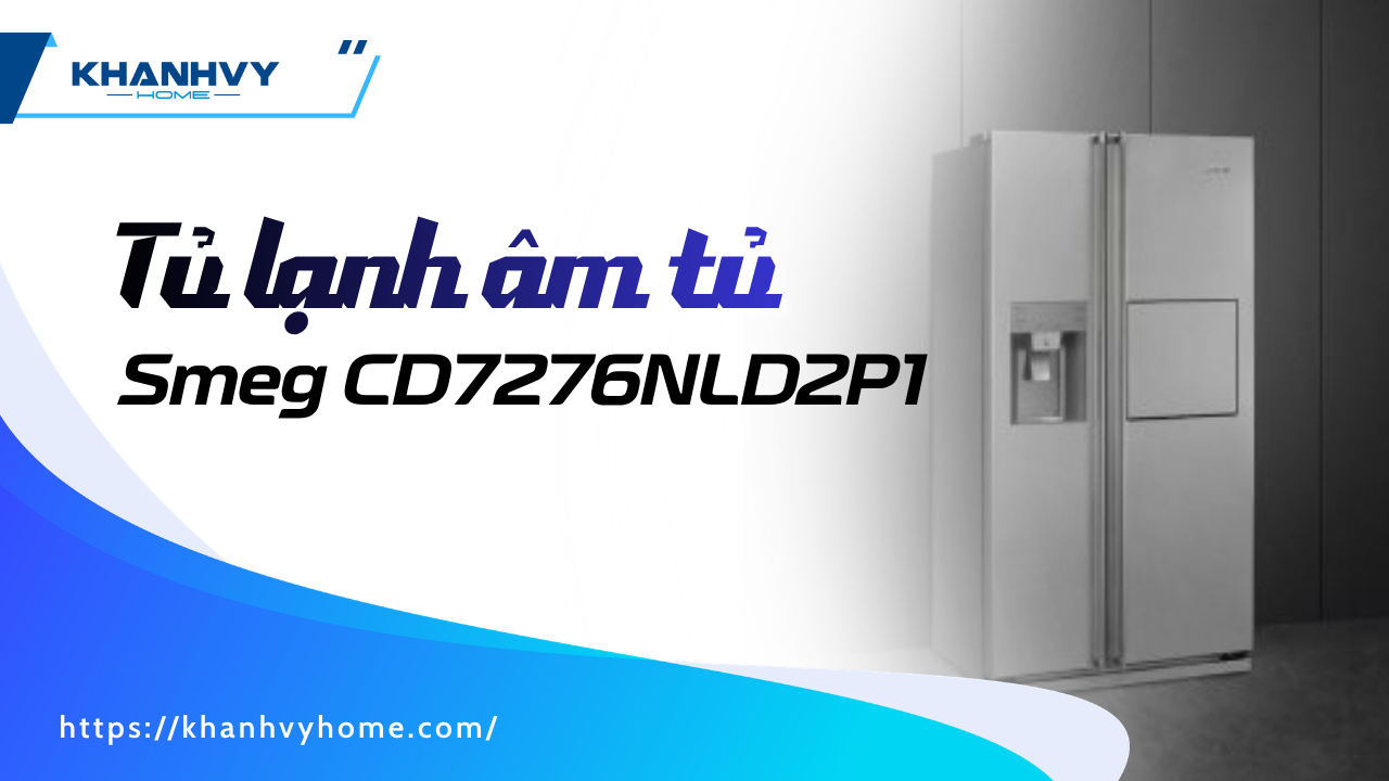 Tủ lạnh âm tủ Smeg CD7276NLD2P1 536.14.947: giải pháp hoàn hảo cho không gian bếp sang trọng và tiện nghi