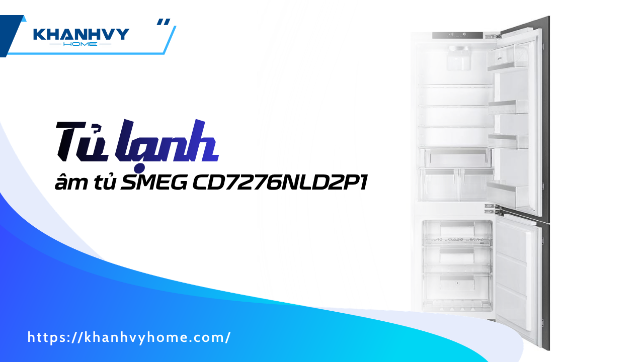 Tủ lạnh âm tủ SMEG CD7276NLD2P1: Thiết kế tinh tế, công nghệ hiện đại