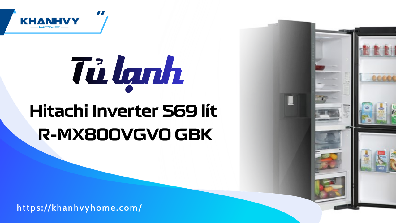 Review chi tiết tủ lạnh Hitachi Inverter 569 lít R-MX800VGV0 GBK
