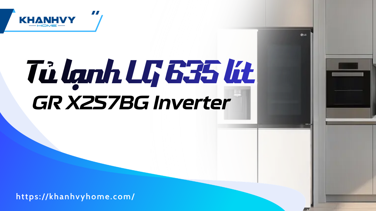 Tủ lạnh LG 635 lít GR X257BG Inverter bền bỉ tiện nghi