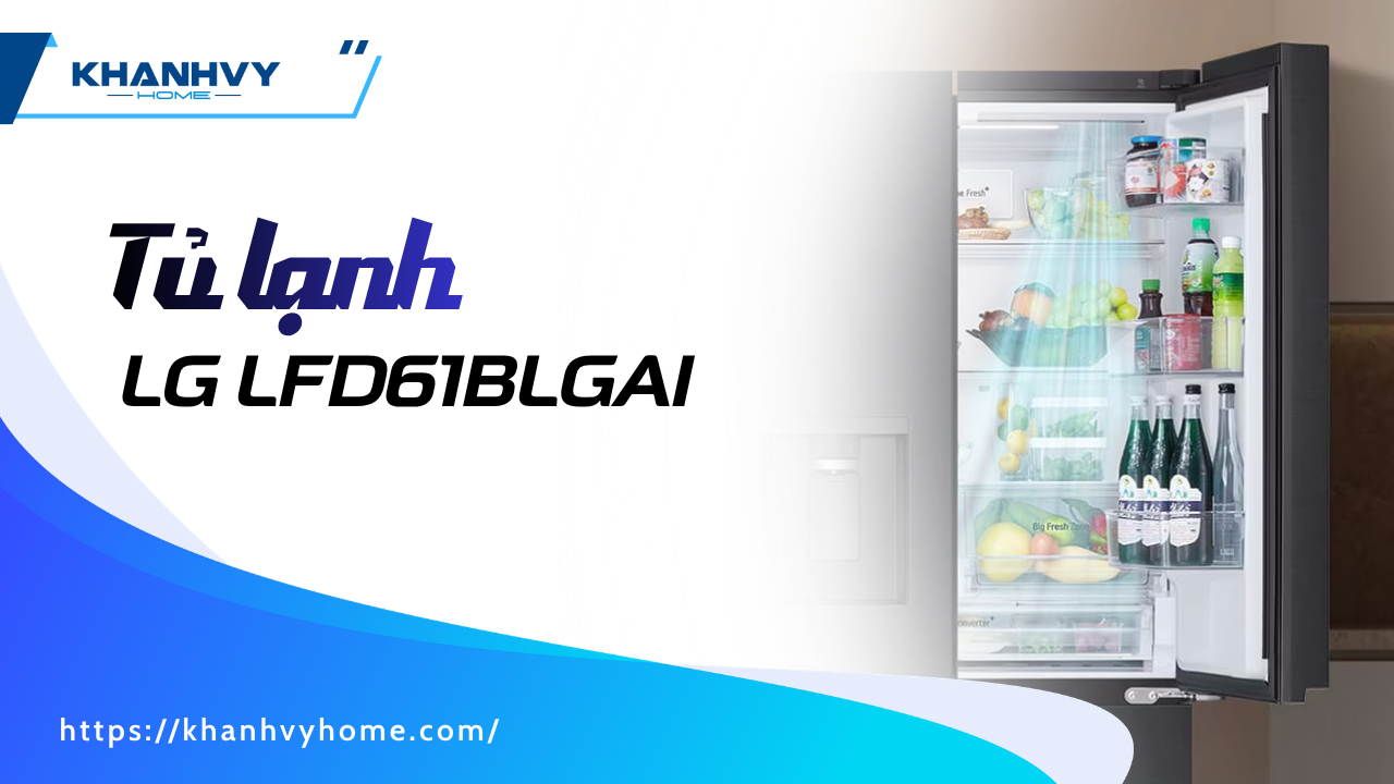 Tủ lạnh LG LFD61BLGAI French Door 571L – Sang trọng, tiết kiệm điện