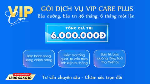 Gói dịch vụ VIP CARE PLUS: TẶNG MIỄN PHÍ CHO KHÁCH HÀNG MUA ĐƠN HÀNG 6 TRIỆU TRỞ LÊN