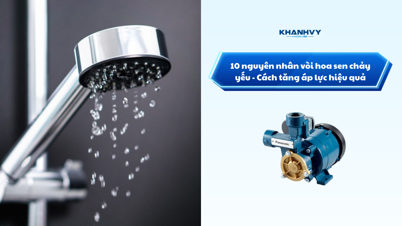 Vòi hoa sen chảy yếu: 10 Nguyên nhân và cách xử lý hiệu quả