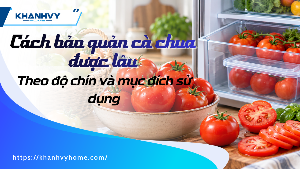 7 Cách bảo quản cà chua được lâu đơn giản