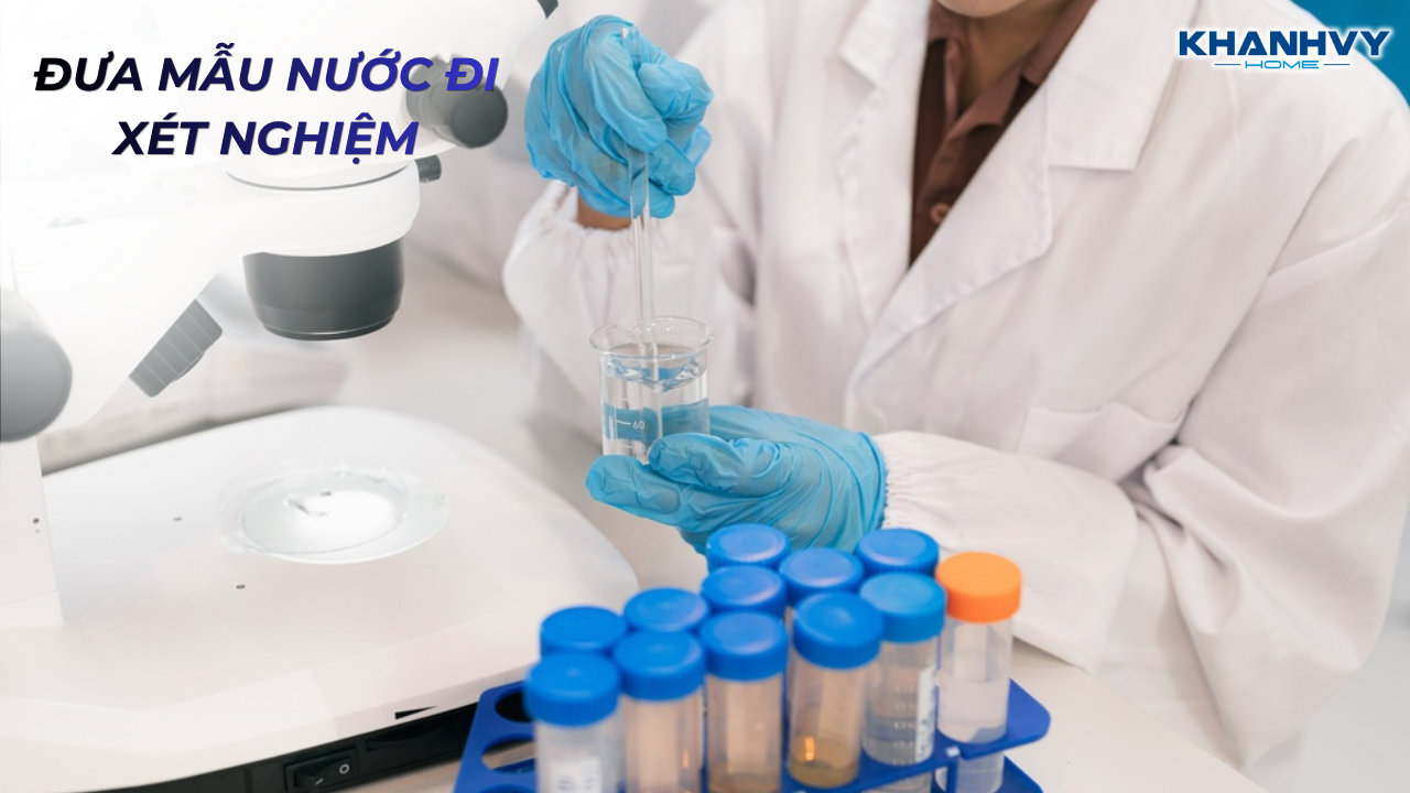 Gửi mẫu nước đi kiểm nghiệm để đánh giá chất lượng