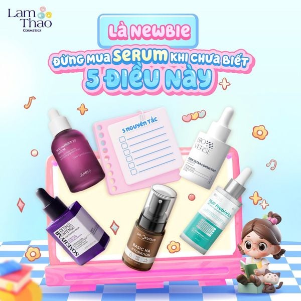 Chọn Đúng Serum Ngay Từ Đầu Với 5 Nguyên Tắc Cơ Bản