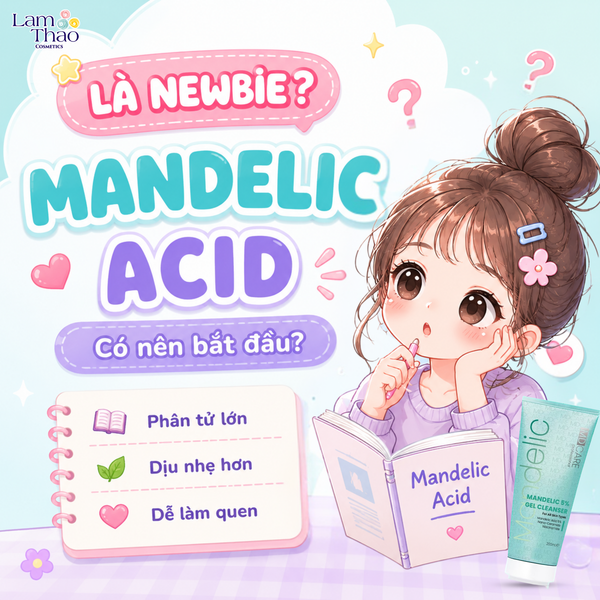 Mandelic Acid Là Gì? Có Phù Hợp Cho Người Mới Không?