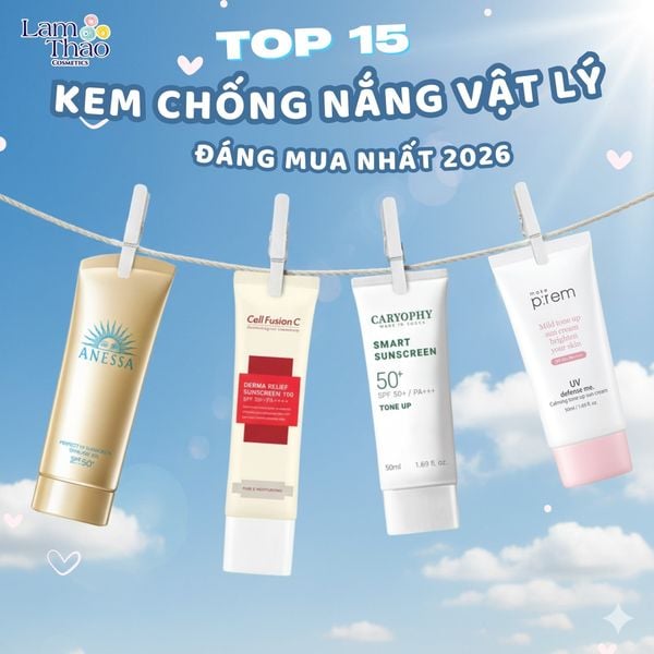 Top 15 Kem Chống Nắng Vật Lý Lành Tính, Đáng Mua Nhất 2026