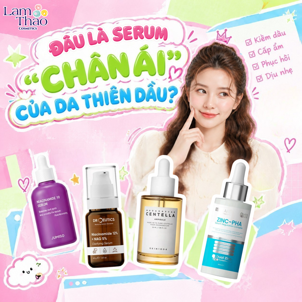 Top Những Chai Serum “Chân Ái” Cho Da Hỗn Hợp Thiên Dầu