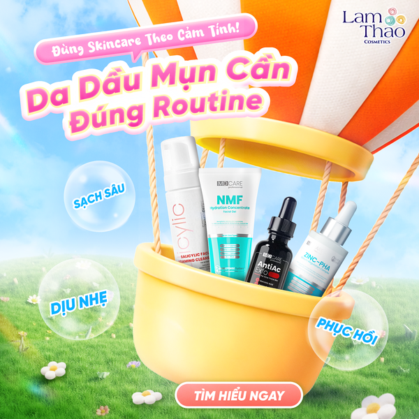 Quy Trình Skincare Cho Da Dầu Mụn Chuẩn Ngay Từ Bước Đầu Tiên