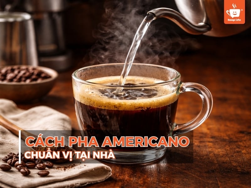 Cách pha Americano chuẩn vị tại nhà - Hướng dẫn chi tiết từ A-Z