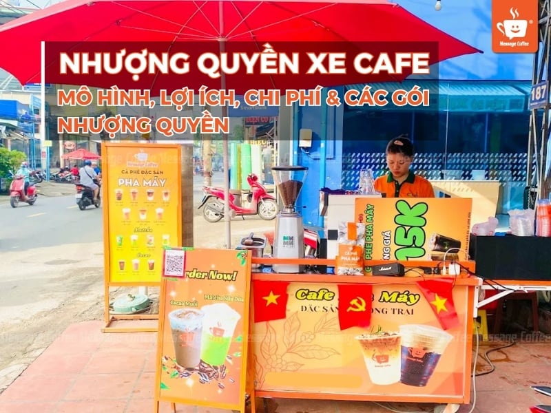 Nhượng Quyền Xe Cafe: Mô hình, lợi ích, chi phí và các gói nhượng quyền