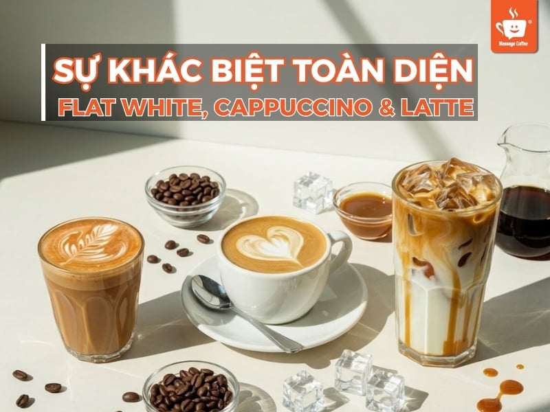 FALT WHITE, CAPPUCCINO VÀ LATTE – SỰ KHÁC BIỆT TOÀN DIỆN