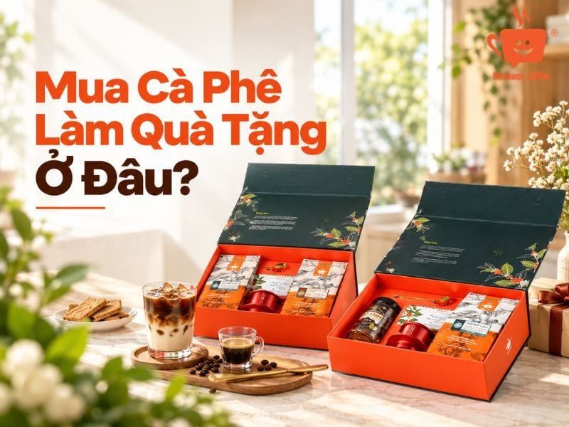 Mua Cà Phê Làm Quà Tặng Ở Đâu?